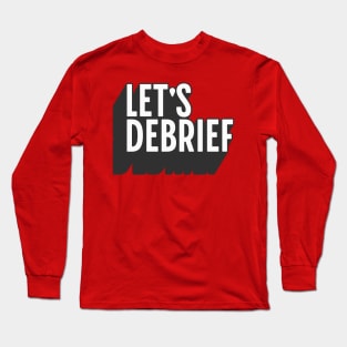 Let's Debrief 1 Long Sleeve T-Shirt